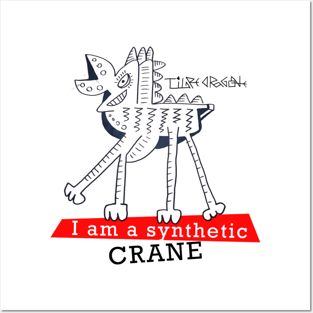 i am a synthetic crane Wall Art by Tigredragone